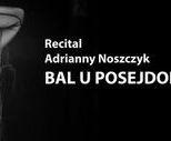 obrazek do artykułu: "Bal u Posejdona" recital Adrianny Noszczyk w MGOK