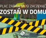 obrazek do artykułu: Zostańcie w domu! Apel i zamknięte place zabaw